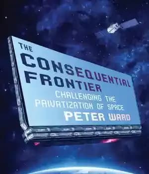 دانلود کتاب The Consequential Frontier: Challenging Privatization of Space