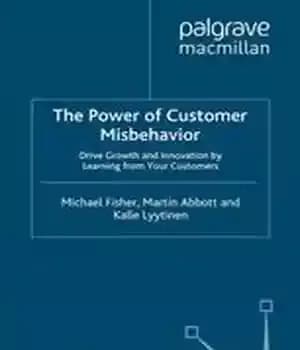 دانلود کتاب The Power of Customer Misbehavior: Drive Growth and Innovation by Learning from Your Customers