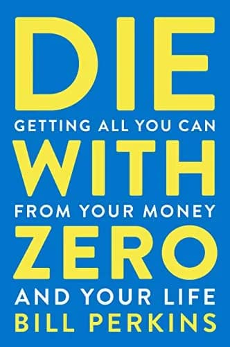 و دانلود نسخه کامل کتاب زبان اصلی Die with Zero: Getting All You Can from Your Money and Your Life | دانلود کتاب خارجی