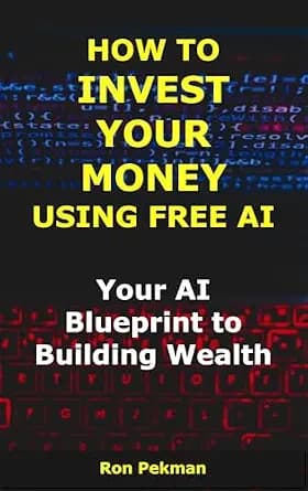 و دانلود نسخه کامل کتاب زبان اصلی How to Invest Your Money Using Free AI: Your AI Blueprint to Building Wealth (AI for Investors) | دانلود کتاب خارجی