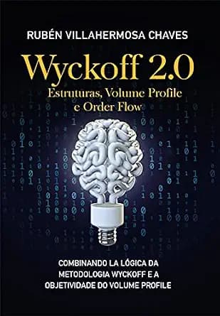 و دانلود نسخه کامل کتاب زبان اصلی Wyckoff 2.0: Estruturas, Volume Profile e Order Flow (Curso de Trading e Investimento: Análise Técnica Avançada Livro 3) (Portuguese Edition) | دانلود کتاب خارجی