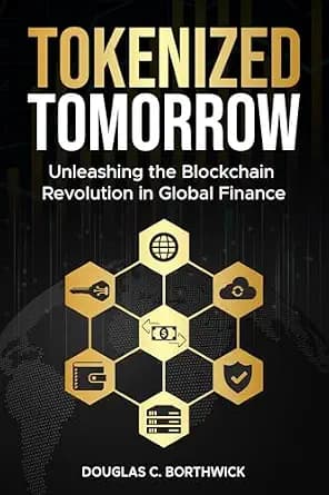 و دانلود نسخه کامل کتاب زبان اصلی Tokenized Tomorrow: Unleashing the Blockchain Revolution in Global Finance (The Digital Money Revolution: A Wall Street Insider’s Guide to Bitcoin, Blockchain &