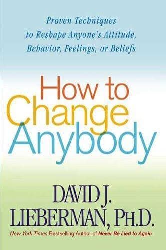 کتاب How to Change Anybody (چگونه هر کسی را تغییر دهیم) نسخه انگلیسی PDF | دیوید جی. لیبرمن