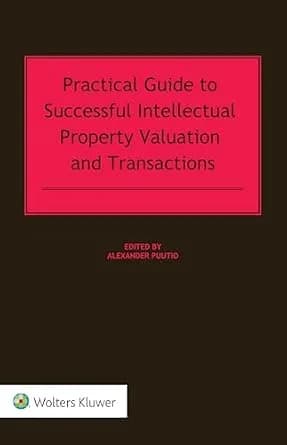 و دانلود نسخه کامل کتاب زبان اصلی Practical Guide to Successful Intellectual Property Valuation and Transactions PDF | دانلود کتاب خارجی