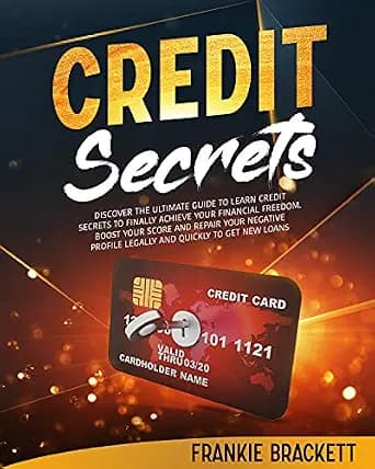 و دانلود نسخه کامل کتاب زبان اصلی Credit Secrets: Discover The Ultimate Guide to Learn Credit Secrets to Finally Achieve Your Financial Freedom. Boost Your Score and Repair Your Negative Profile