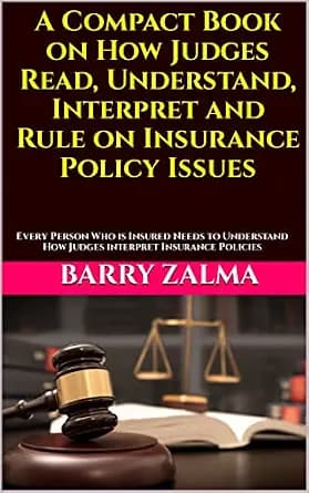 و دانلود نسخه کامل کتاب زبان اصلی A Compact Book on How Judges Read, Understand, Interpret and Rule on Insurance Policy Issues: Every Person Who is Insured Needs to Understand How Judges interpre
