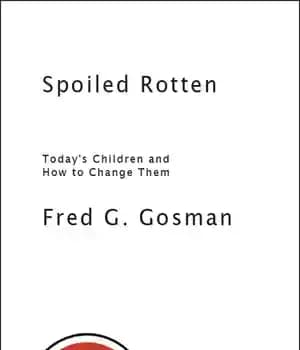 دانلود کتاب Spoiled Rotten: Today’s Children and How to Change Them