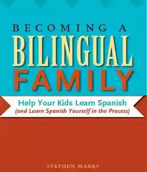 دانلود کتاب Becoming a Bilingual Family: Help Your Kids Learn Spanish (and Yourself in the Process