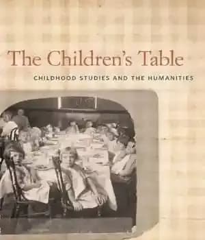 دانلود کتاب The Children’s Table: Childhood Studies and Humanities