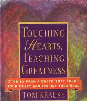 دانلود کتاب Touching Hearts, Teaching Greatness: Stories from a Coach That Touch Your Heart and Inspire Soul