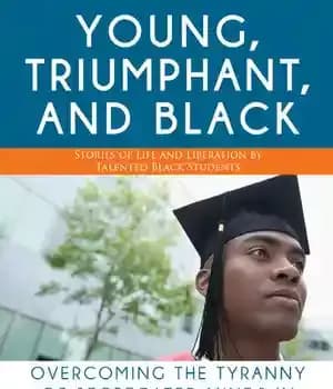 دانلود کتاب The Young, Triumphant, and Black: Overcoming Tyranny of Segregated Minds in Desegregated Schools
