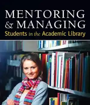 دانلود کتاب Mentoring & Managing Students in the Academic Library