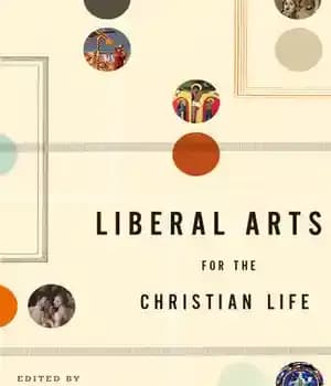 دانلود کتاب Liberal Arts for the Christian Life