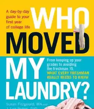 دانلود کتاب Who Moved My Laundry?: A day-by-day guide to your first year of college life