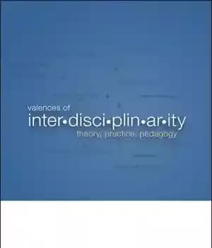 دانلود کتاب Valences of Interdisciplinarity: Theory, Practice, Pedagogy