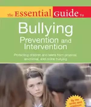 دانلود کتاب The Essential Guide to Bullying Prevention and Intervention: Protecting Children Teens from Physical, Emotional, Online Bullying