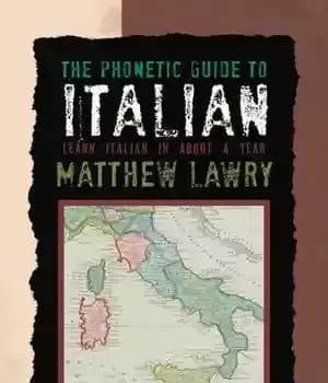 دانلود کتاب The Phonetic Guide to Italian: Learn Italian in about a year