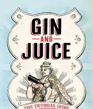 دانلود کتاب Gin & Juice: The Victorian Guide to Parenting