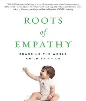 دانلود کتاب Roots of Empathy: Changing the World Child by