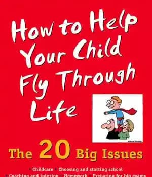 دانلود کتاب How to Help Your Child Fly Through Life: The 20 Big Issues