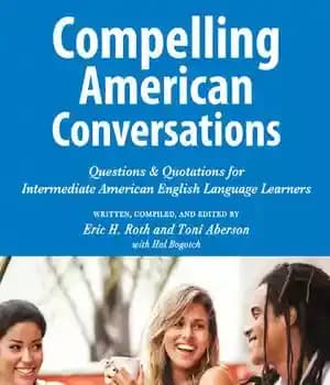دانلود کتاب Compelling American Conversations: Questions & Quotations for Intermediate English Language Learners