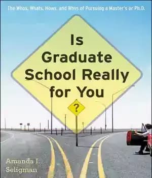 دانلود کتاب Is Graduate School Really for You?: The Whos, Whats, Hows, and Whys of Pursuing a Master’s or Ph.D