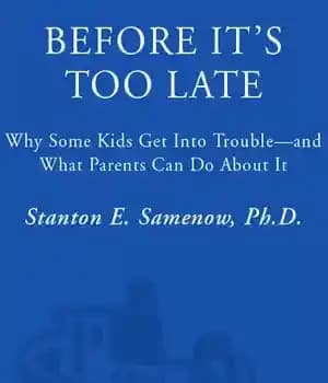 دانلود کتاب Before It’s Too Late: Why Some Kids Get Into Trouble – and What Parents Can Do About It