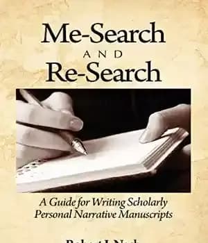 دانلود کتاب Me-Search and Re-Search: A Guide for Writing Scholarly Personal Narrative Manuscripts