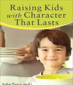 دانلود کتاب Raising Kids with Character That Lasts