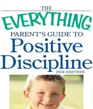 دانلود کتاب The Everything Parent’s Guide to Positive Discipline: A Constructive Approach Raising Kind, Cooperative, and Respectful Child