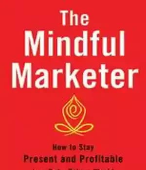 دانلود کتاب The Mindful Marketer: How to Stay Present and Profitable in a Data-Driven World