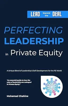 و دانلود نسخه کامل کتاب زبان اصلی Perfecting Leadership in Private Equity: Lead Beyond the Deal to Perpetual Paragon Excellence (The Private Equity Essential Primer and Value Creation Toolkit Boo