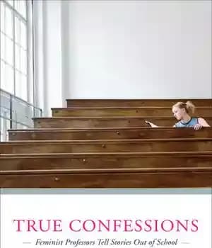 دانلود کتاب True Confessions: Feminist Professors Tell Stories Out of School