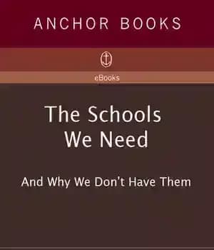 دانلود کتاب The Schools We Need: And Why Don’t Have Them