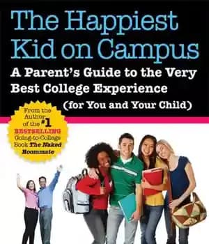 دانلود کتاب The Happiest Kid on Campus: A Parent’s Guide to Very Best College Experience (for You and Your