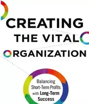دانلود کتاب Creating the vital organization: balancing short-term profits with long-term success