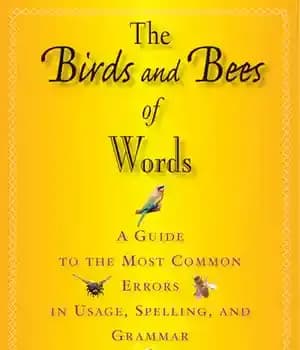 دانلود کتاب The Birds and Bees of Words: A Guide to Most Common Errors in Usage, Spelling, Grammar