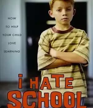 دانلود کتاب I Hate School: How to Help Your Child Love Learning