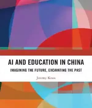 دانلود کتاب AI and Education in China: Imagining the Future, Excavating Past