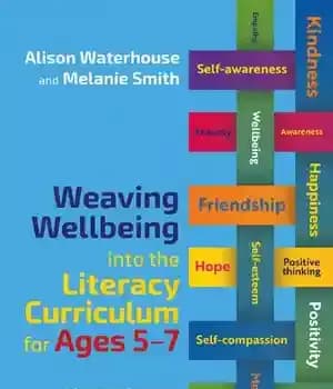 دانلود کتاب Weaving Wellbeing Into the Literacy Curriculum for Ages 5-7: A Practical Guide Busy Teachers
