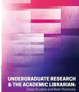 دانلود کتاب Undergraduate Research & the Academic Librarian: Case Studies and Best Practices, Volume 2 (Volume 2