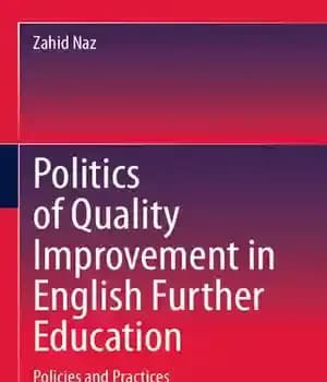 دانلود کتاب Politics of Quality Improvement in English Further Education: Policies and Practices