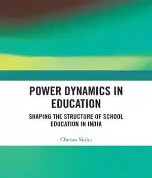 دانلود کتاب Power Dynamics in Education: Shaping the Structure of School Education India