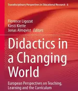 دانلود کتاب Didactics in a Changing World: European Perspectives on Teaching, Learning and the Curriculum