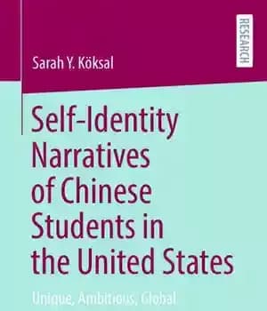 دانلود کتاب Self-Identity Narratives of Chinese Students in the United States: Unique, Ambitious, Global