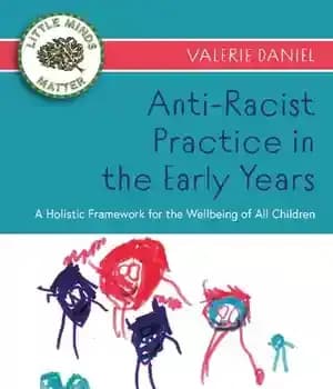 دانلود کتاب Anti-Racist Practice in the Early Years: A Holistic Framework for Wellbeing of All Children