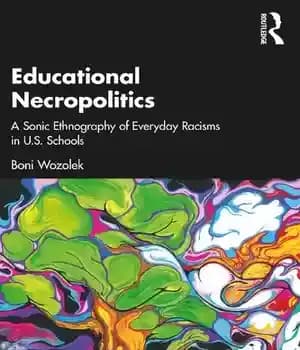 دانلود کتاب Educational Necropolitics: A Sonic Ethnography of Everyday Racisms in U.S. Schools – Necropolitics