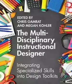 دانلود کتاب The Multi-Disciplinary Instructional Designer: Integrating Specialized Skills into Design Toolkits