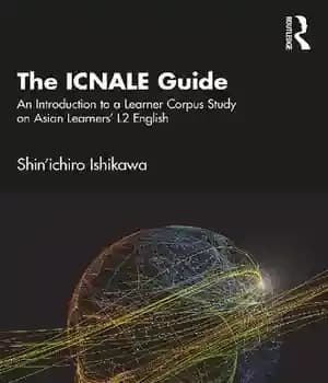 دانلود کتاب The ICNALE Guide: An Introduction to a Learner Corpus Study on Asian LearnersÖ L2 English – ICNALE