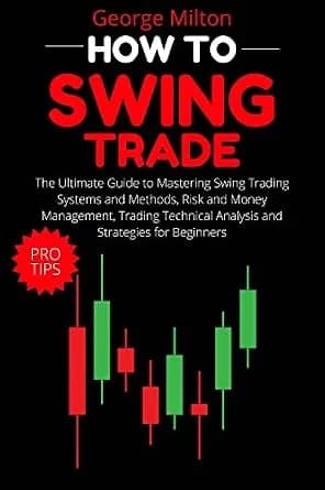 و دانلود نسخه کامل کتاب زبان اصلی How to Swing Trade: The Ultimate Guide to Mastering Swing Trading Systems and Methods, Risk and Money Management, Trading Technical Analysis and Strategies for B